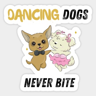 Dancing dogs never bite Sticker